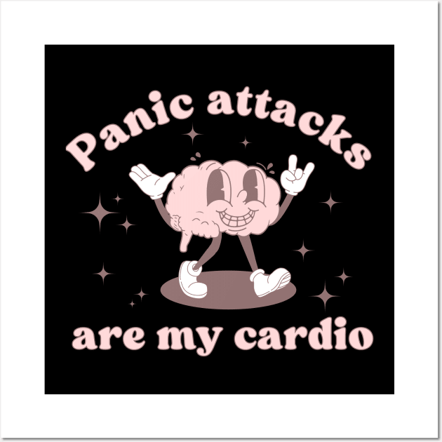 Panic attacks are my cardio, funny Wall Art by ThirdEyeDesign